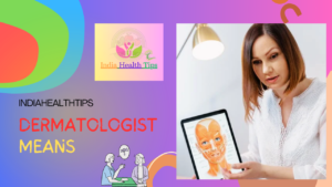 Dermatologist Means - డెర్మటాలజిస్ట్ అంటే...