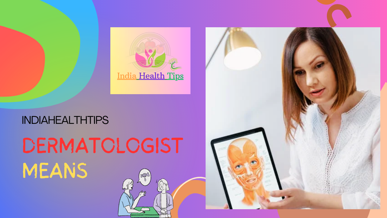 Dermatologist Means - డెర్మటాలజిస్ట్ అంటే...