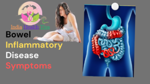 Bowel Inflammatory Disease Symptoms - ప్రేగు తాపజనక వ్యాధి లక్షణాలు..