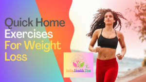 Quick Home Exercises For Weight Loss - బరువు తగ్గడానికి శీఘ్ర గృహ వ్యాయామాలు..